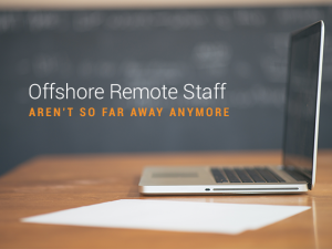 Offshore Remote Staff Aren’t so Far Away Anymore